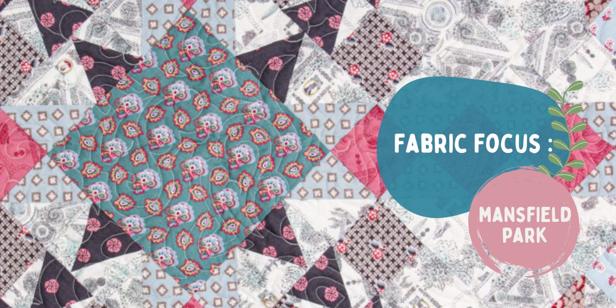 Fabric Focus – Mansfield Park 🌷