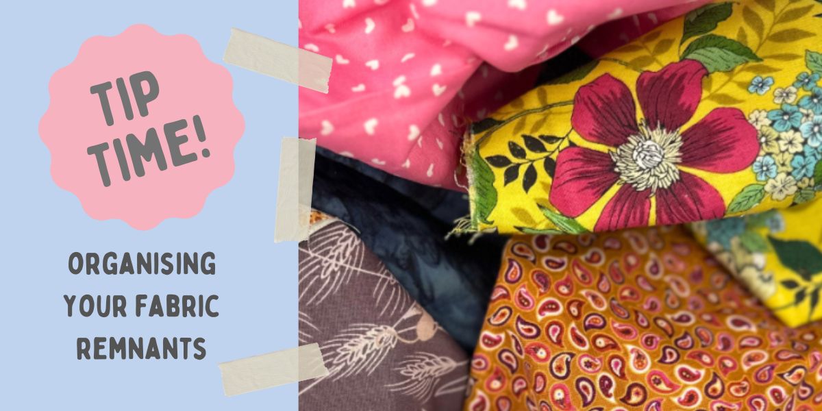 Tip Time – Organising Your Fabric Remnants
