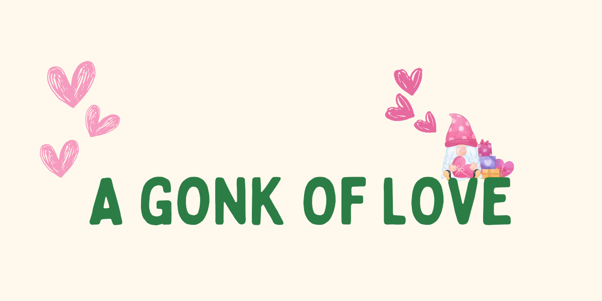 A Gonk of Love ✨