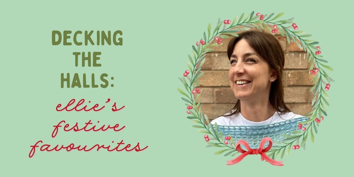 Decking The Halls 🎄 Ellie’s Festive Favourites