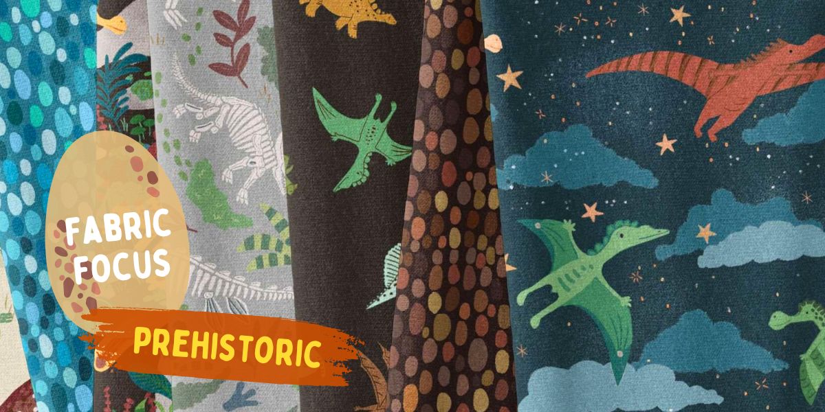 Fabric Focus – Prehistoric🦕