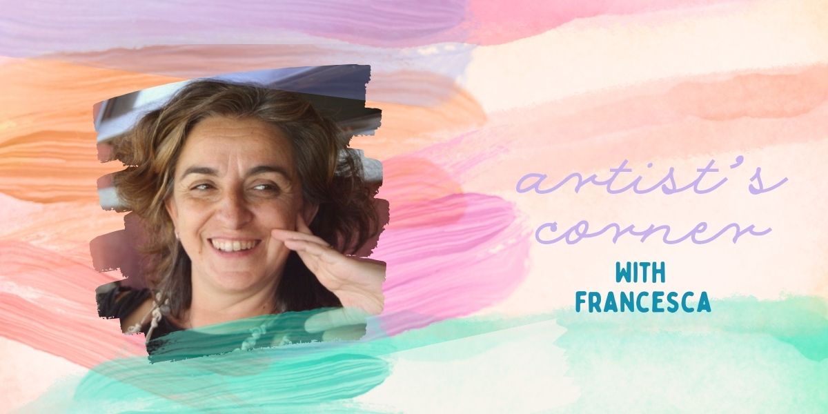 Artist’s Corner with Francesca Aloi 🎨