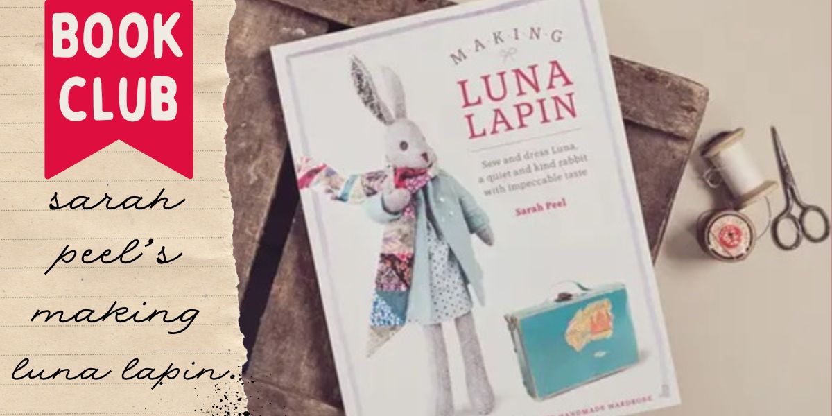 Book Club 📖 Sarah Peel’s Making Luna Lapin