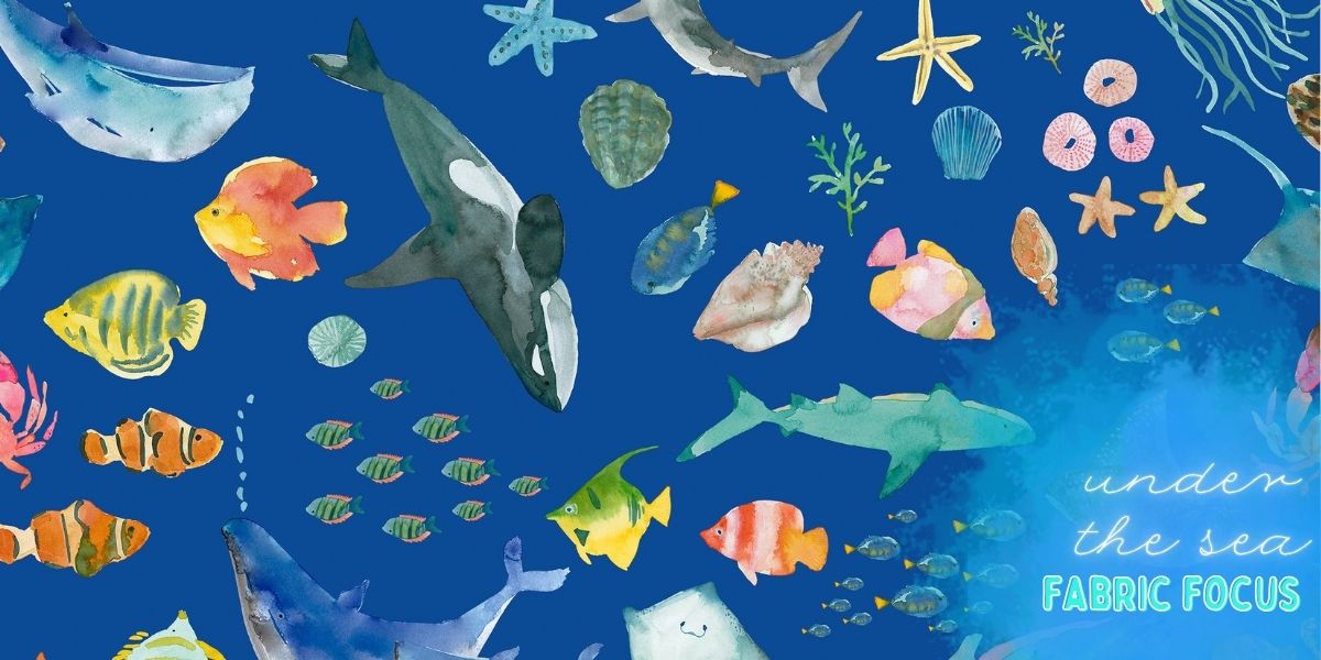 Fabric Focus – Under The Sea 🐠