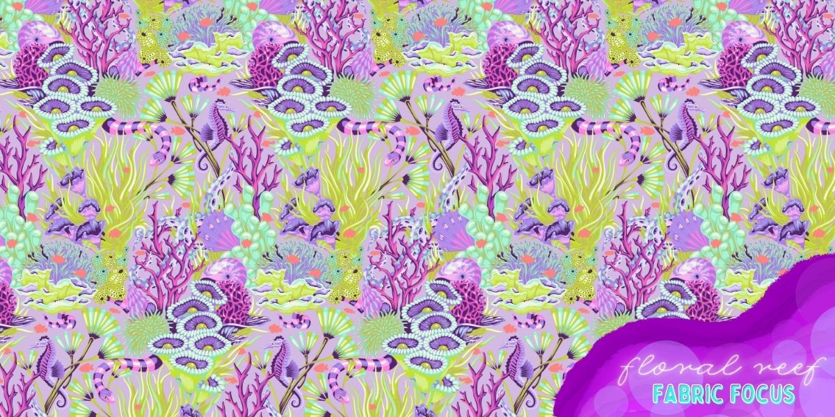Fabric Focus – Coming Soon 🗓️ Tula Pink’s Floral Reef 🐟